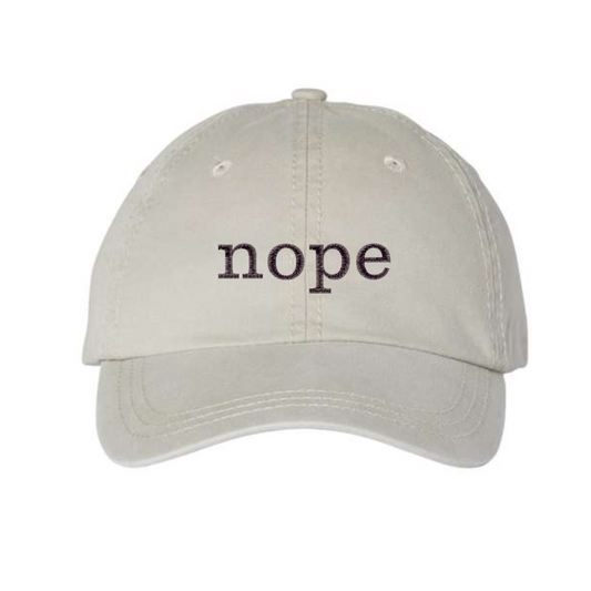 nope - Embroidered Dad Cap -  Pigment-Dyed Cap - dad cap - custom hat, custom cap, ladies cap, unisex cap