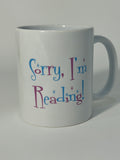 Sorry, I'm reading Mug - Custom Ceramic Mug - Coffee Mug