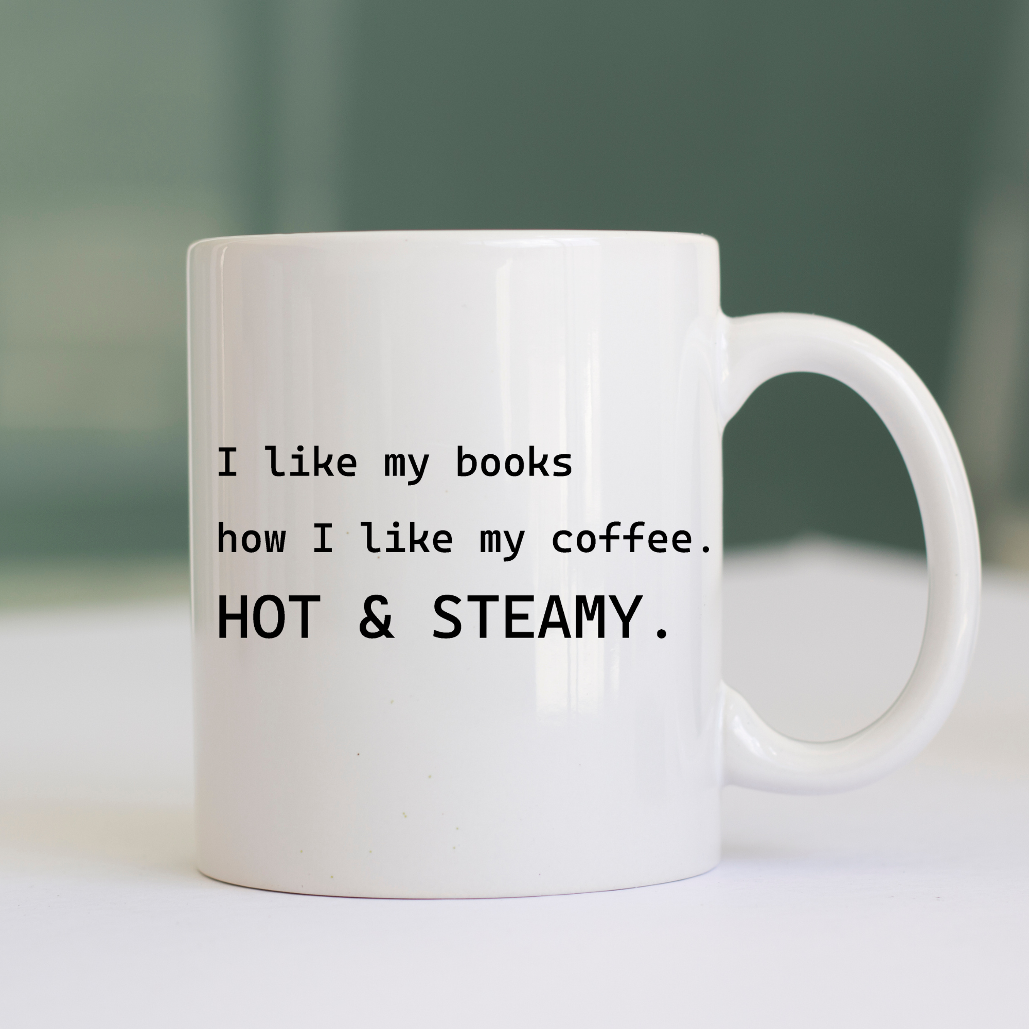 I like my books how I like my reading, Hot & Steamy - Custom Ceramic Mug - Coffee Mug
