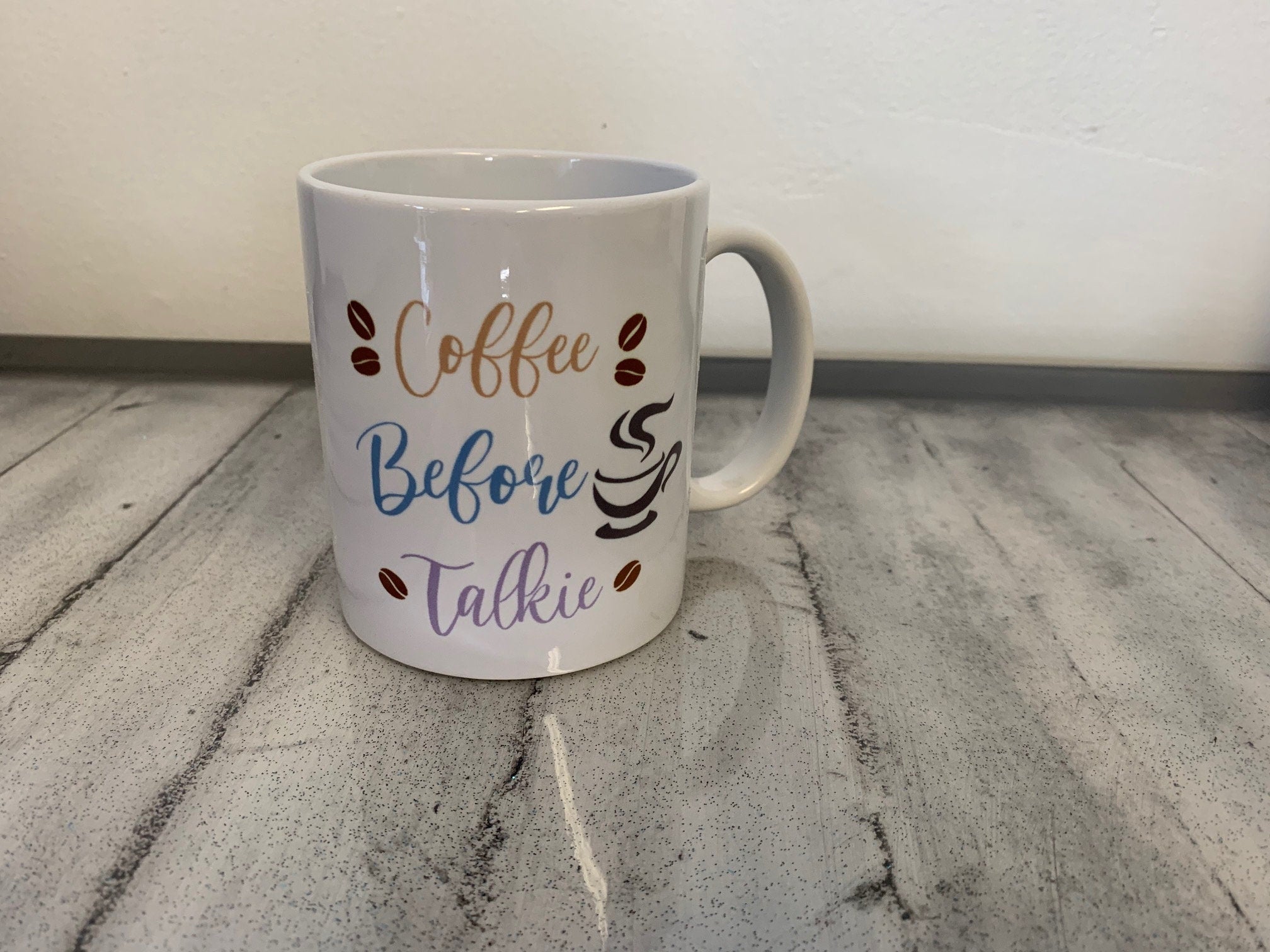 Coffee Before Talkie Mug - Custom Ceramic Mug - Coffee Mug