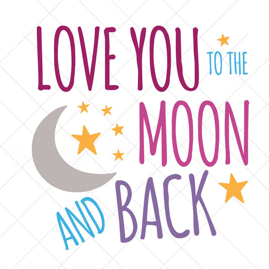 Love you to the moon and back design - Digital file - digital download  - pdf, svg, jpg, png - pillow case design -t-shirt design