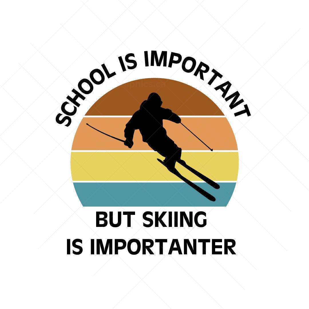 School is important but skiing is "importanter" - funny design - Digital file - digital download  - pdf, svg, jpg, png