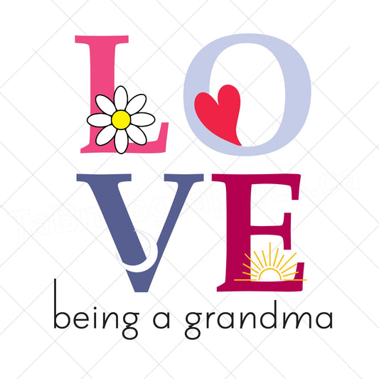 Love Being a granma design - Digital file - digital download  - pdf, svg, jpg, png - pillow case design -t-shirt design - apron design